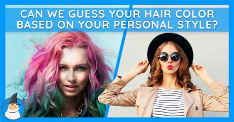 Can We Guess Your Hair Color Based On Your Personal Style Magiquiz