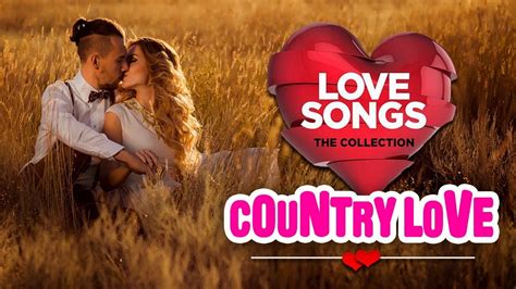 Greatest Romantic Country Love Songs Best Country Love Songs Of All
