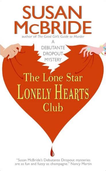 Lone Star Lonely Hearts Club Debutante Dropout Series 3 By Susan