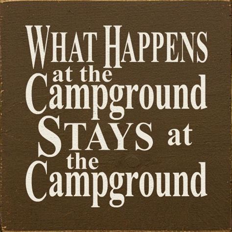What Happens At The Campground Stays At The Campground Camping Quotes