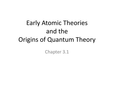 31 Early Atomic Theories And The Origins Of Quantum Theory