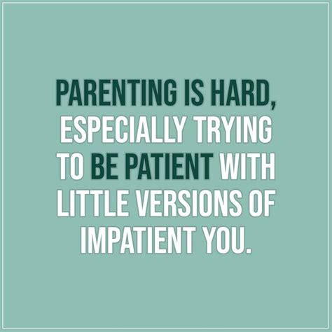 Parenting Is Hard Especially Trying To Be Patient Scattered Quotes