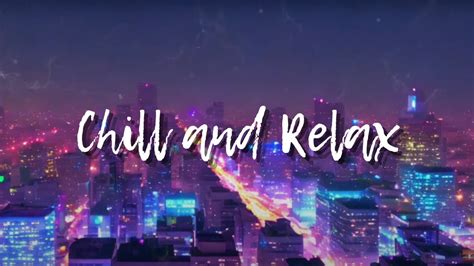 Chill And Relax Chillstep Mix Chill Relax Study Youtube