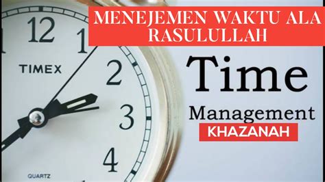 Manajemen Waktu Ala Rasulullah SAW KHASANAH Islam 14 MEI 2023 YouTube