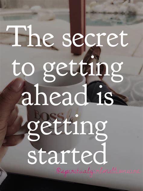 The Secret To Getting Ahead Is Getting Started Quote Of The Day