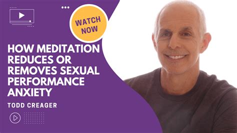 How Meditation Can Reduce Or Remove Sexual Performance Anxiety Todd Creager