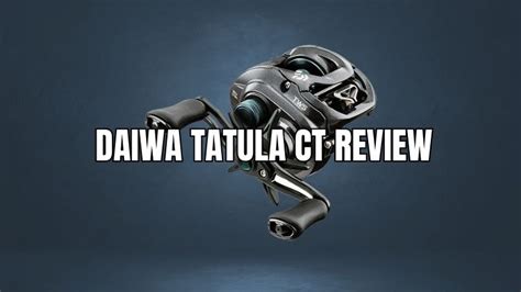 Daiwa Tatula CT Baitcasting Reel Review Lightweight Comfort