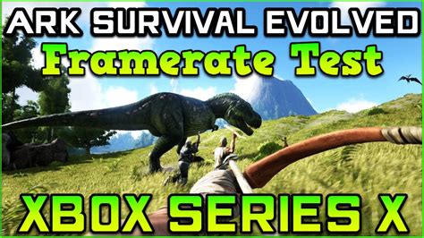 70以上 Ark Survival Evolved Xbox Series X Frame Rate 982753 Ark Survival