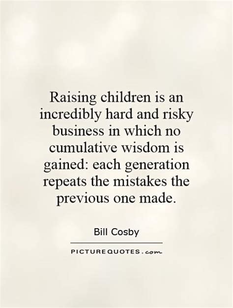 Raising Children Is An Incredibly Hard And Risky Business In