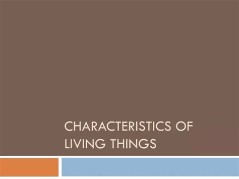 Ppt Characteristics Of Living Things Powerpoint Presentation Free