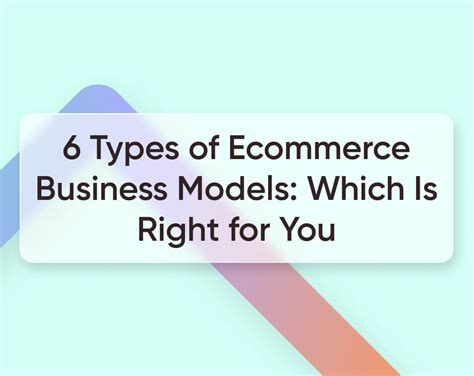 6 Types Of Ecommerce Business Models Updated For 2023