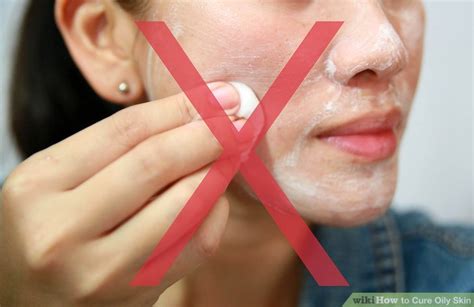 4 Simple Ways To Cure Oily Skin Wikihow
