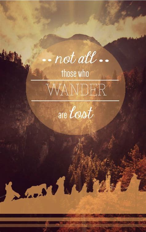 Not All Those Who Wander Are Lost Sayings Heroes Book Quotes