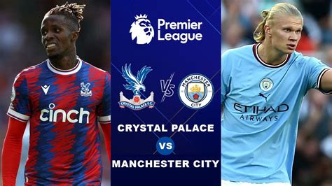 Crystal Palace Vs Man City Full Match Replay Premier League 20222023