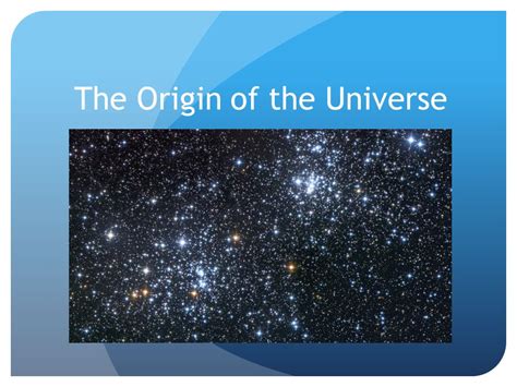 The Origin Of The Universe What Makes Up The Universe Ppt Download