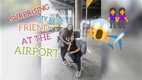surprising my best friend at the airport youtube