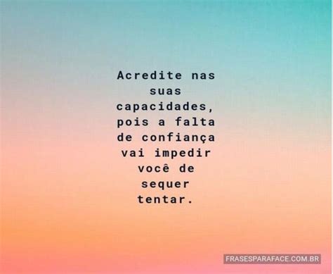 Acredite em si próprio e chegará um dia em que os outros não terão outra. #foco #determinação | Frase de confiança, Frases ...