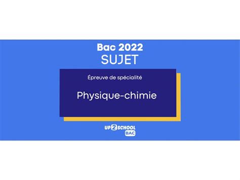 Bac Les Sujets De L Preuve De Sp Cialit Physique Chimie