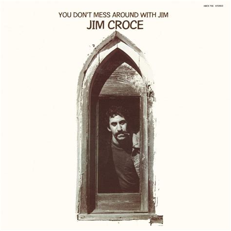 You Don T Mess Around With Jim Lbum De Jim Croce Letras Mus Br