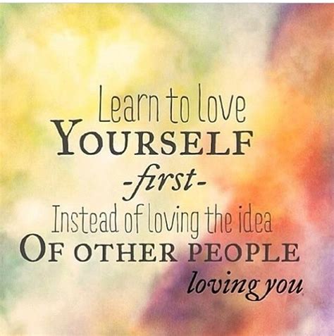 Learn To Love Yourself First Life Quotes Quotes Quote Tumblr Life