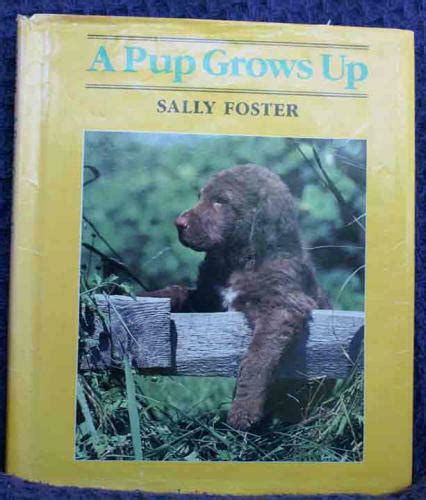 A Pup Grows Up By Sally Foster Hardcover For Sale Online Ebay