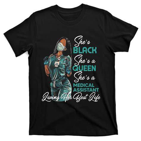 Shes Black Shes A Queen Shes Medical Assistant Ma Tshirt T Shirt Teeshirtpalace