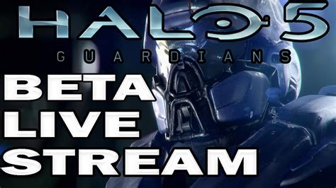 Halo 5 Guardians Multiplayer Beta Live Stream Youtube