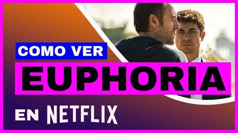 Descubre Dónde Ver Euphoria En Netflix Ahora Mismo Actualizado Julio 2023