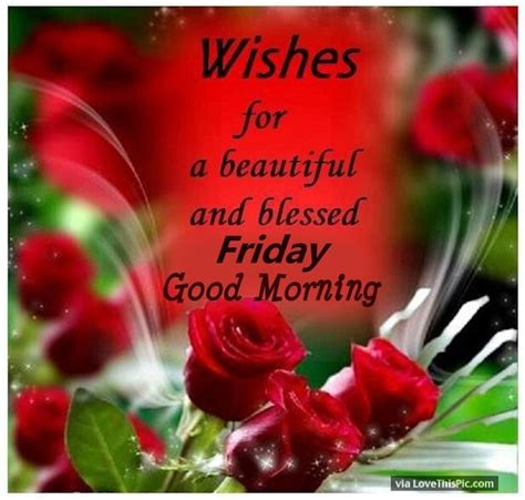 Wishes For A Beautiful Friday Good Morning Pictures Photos And Images