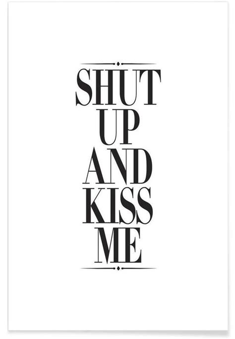 shut up and kiss me poster juniqe