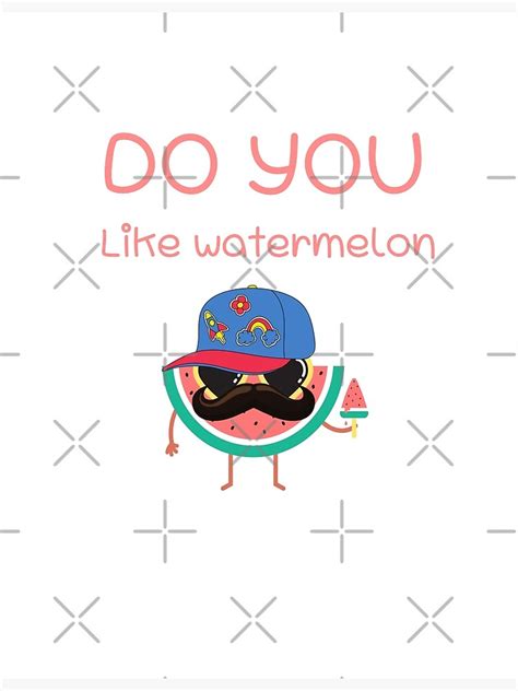 Do You Like Watermelon Poster For Sale By Godzaru Redbubble