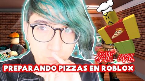 Jugando Roblox Por Primera Vez Y Hago Pizzas 🍕 Youtube