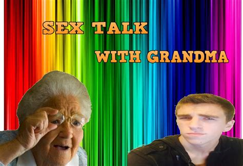 Sex Talk With Grandma Youtube