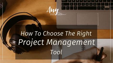 How To Choose The Right Project Management Tool1 Any Old Task