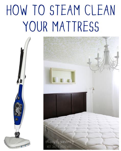 By steam cleaning your mattress, you get rid of these mites and ensure your mattress is fresh. Steam Clean Your Mattress! - Stacy Risenmay