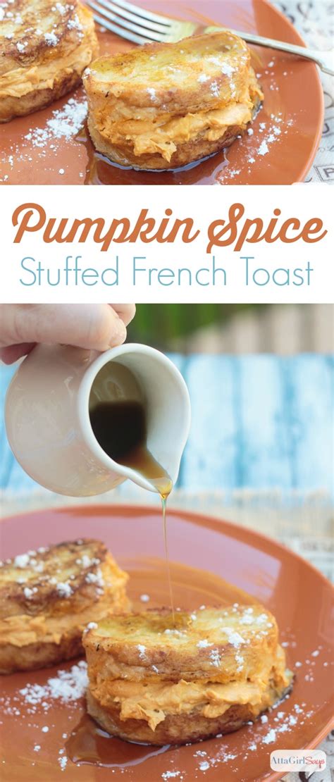Pumpkin Spice Stuffed French Toast Atta Girl Says