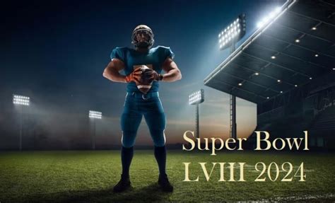 Super Bowl Lviii 2024 Schedule Tickets Price Quintdaily