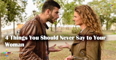 4 Things You Should Never Say To Your Woman Positivemed