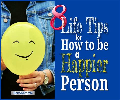 8 Life Tips For How To Be A Happier Person Ann Silvers Ma