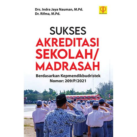 SUKSES AKREDITASI SEKOLAH MADRASAH Berdasarkan Kepmendikbudristek Nomor