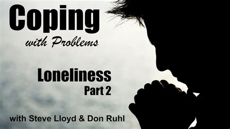Coping With Problems 27 Loneliness Part 2 Youtube