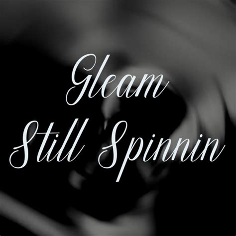 still spinnin song and lyrics by gleam spotify