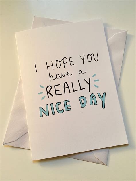 I Hope You Have A Really Nice Day Greetings Card Etsy