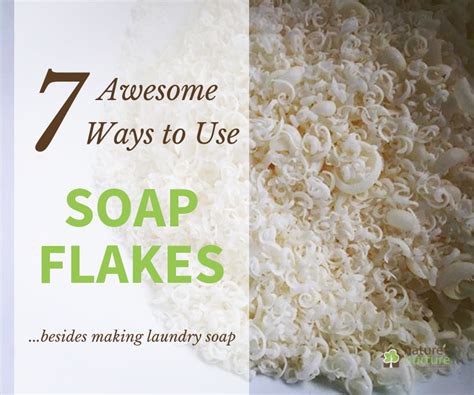 7 Ways To Use Soap Flakes Laundry Soap Homemade Homemade Foaming