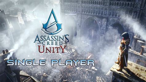 Assassin S Creed Unity Single Player Gameplay Walkthrough YouTube