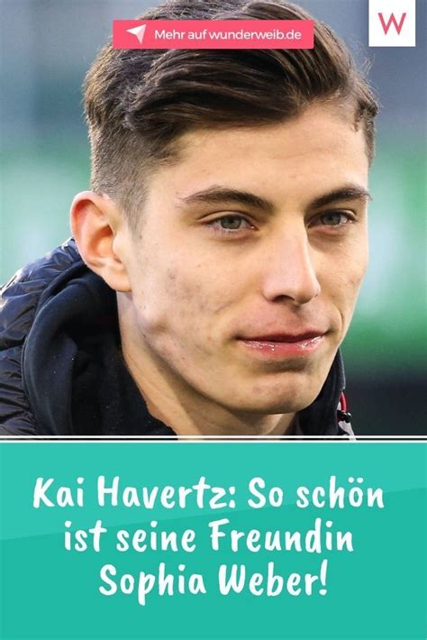 Kai Havertz So Sch N Ist Seine Freundin Sophia Weber Kai Deutsche