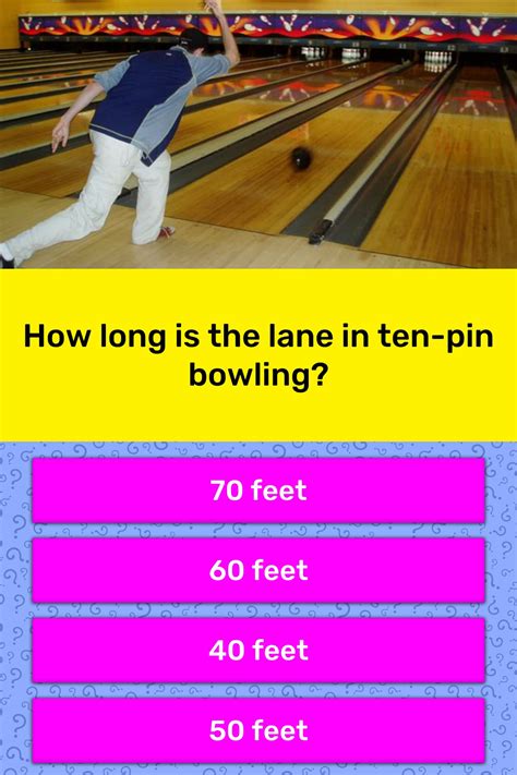 How Long Is The Lane In Ten Pin Bowling Trivia Answers Quizzclub