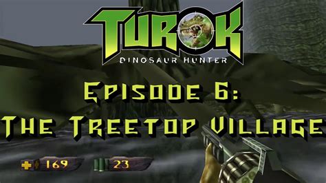 Turok Dinosaur Hunter Remastered Episode 6 The Treetop Village YouTube