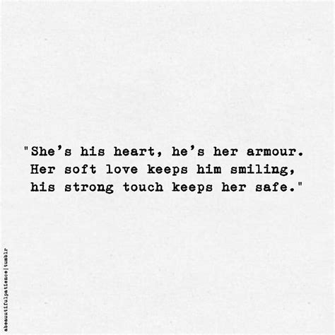 She Is His Heart He Is Her Armour Her Soft Love Keeps Him Smiling