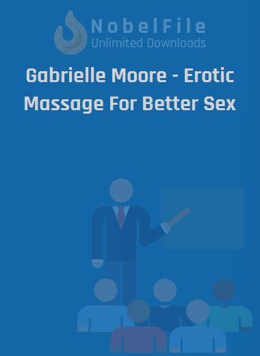 Gabrielle Moore Erotic Massage For Better Sex Nobelfile Com Unlimited Downloads